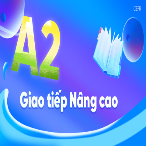 Giao tiếp Nâng cao (A2)